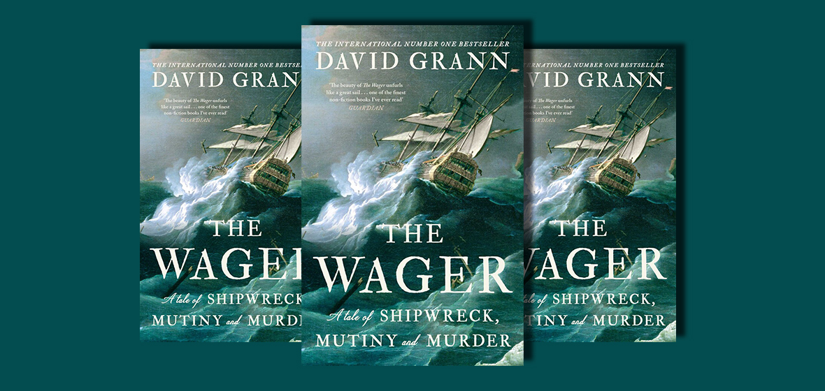 The Wager: A Tale of Shipwreck, Mutiny and by Grann, David